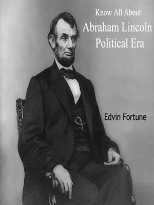 cover image of Know All About Abraham Lincoln Political Era